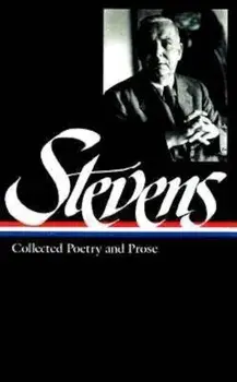 Wallace Stevens: Collected Poetry & Prose, Hardcover/Wallace Stevens
