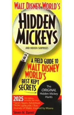 Walt Disney World's Hidden Mickeys and Hidden Surprises: A Field Guide to Walt Disney World's Best Kept Secrets - Steven M. Barrett