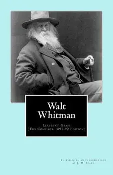 Walt Whitman: Leaves of Grass (The Complete 1891-92 Edition), Paperback/J. M. Beach