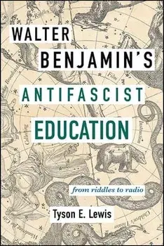 Walter Benjamin's Antifascist Education, Paperback/Tyson E. Lewis