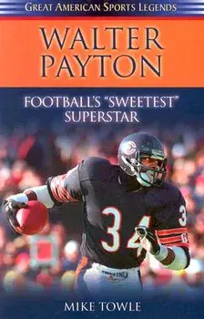Walter Payton: Football's Sweetest Superstar, Paperback/Mike Towle