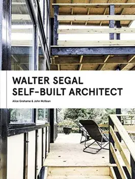 Walter Segal. Self-Built Architect, Hardback/John Mckean