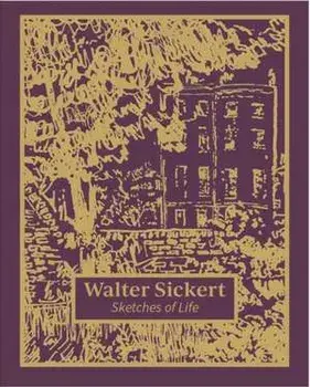 Walter Sickert: Sketches of Life, Hardback/***