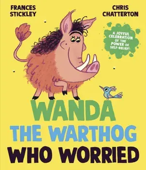 Wanda the Warthog who Worried, Hardback/Frances Stickley