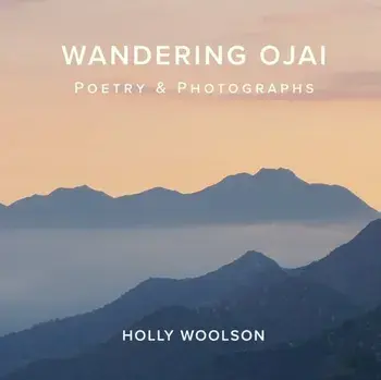 Wandering Ojai: Poetry & Photographs, Paperback/Holly Woolson