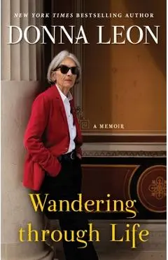 Wandering Through Life: A Memoir - Donna Leon