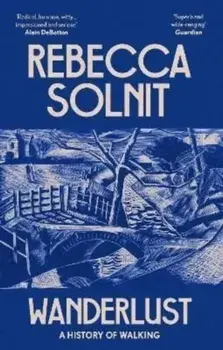 Wanderlust. A History of Walking, Paperback/Rebecca (Y) Solnit