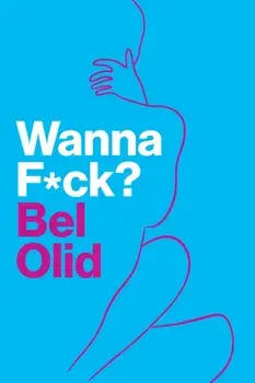 Wanna F*ck?, Paperback/Bel Olid
