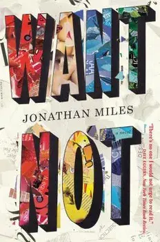 Want Not, Paperback/Jonathan Miles