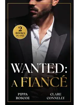 Wanted: A Fiance. The Rossetti Ring Requirement (Filthy Rich Italians) / Tycoon's Terms of Engagement (A Greek Inheritance Game), Paperback/Clare Connelly