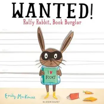 Wanted! Ralfy Rabbit, Book Burglar, Paperback/Emily MacKenzie