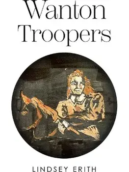 Wanton Troopers, Paperback/Lindsey Erith