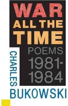 War All the Time - Charles Bukowski