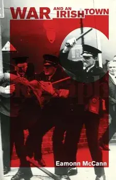 War and an Irish Town, Paperback/Eamonn McCann