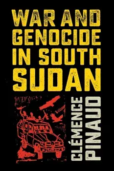 War and Genocide in South Sudan, Paperback/Clémence Pinaud