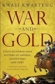 War and Gold, Paperback/Kwasi Kwarteng