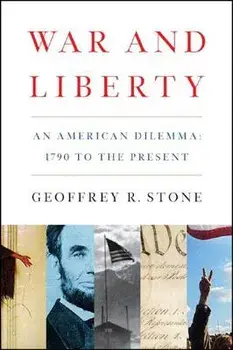 War and Liberty: An American Dilemma: 1790 to the Present, Paperback/Geoffrey R. Stone