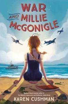War and Millie McGonigle, Hardcover/Karen Cushman