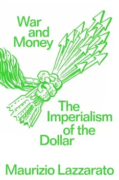 War and Money. The Imperialism of the Dollar, Paperback/Maurizio Lazzarato