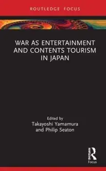 War as Entertainment and Contents Tourism in Japan, Paperback/***