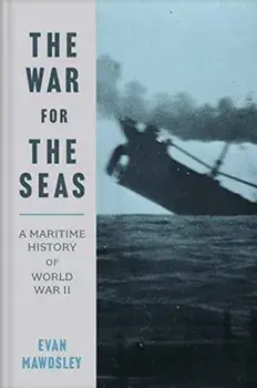 War for the Seas. A Maritime History of World War II, Paperback/Evan Mawdsley
