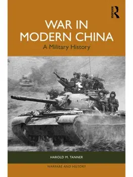 War in Modern China. A Military History, Paperback/Harold M Tanner