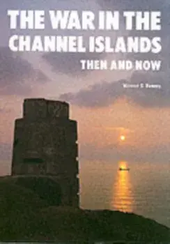 War in the Channel Islands. Then and Now, Hardback/Winston G. Ramsey