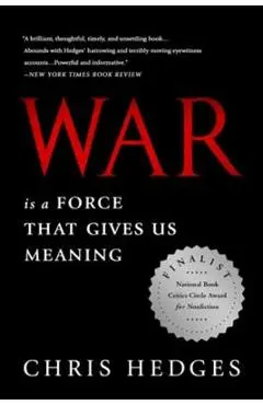 War Is a Force That Gives Us Meaning - Chris Hedges