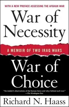 War of Necessity, War of Choice: A Memoir of Two Iraq Wars, Paperback/Richard N. Haass