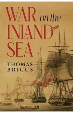 War on the Inland Sea - Thomas Briggs