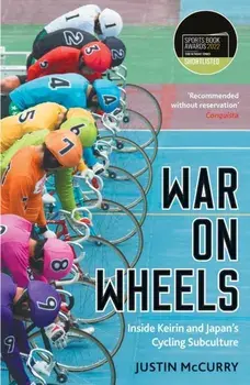 War on Wheels. Inside Keirin and Japan's Cycling Subculture, Main, Paperback/Justin McCurry