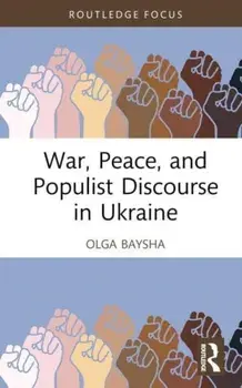 War, Peace, and Populist Discourse in Ukraine, Hardback/***