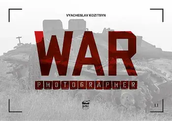 War Photographer 1.1, Paperback/Vyacheslav Kozitsyn