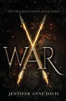 War: The True Reign Series, Book 3, Paperback/Jennifer Anne Davis