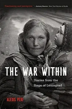War Within. Diaries from the Siege of Leningrad, Paperback/Alexis Peri