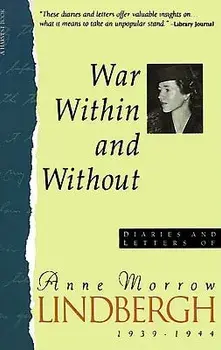 War Within & Without: Diaries and Letters of Anne Morrow Lindbergh, 1939-1944/Anne Morrow Lindbergh