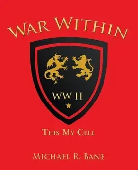 War Within: Ww Ii: This My Cell, Paperback/Michael R. Bane