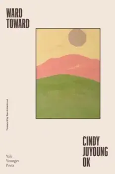 Ward Toward, Paperback/Cindy Juyoung Ok