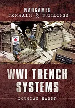 Wargames Terrain and Buildings: WWI Trench Systems, Paperback/Douglas Hardy