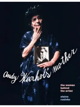 Warhol's Mother. The Woman Behind the Artist, Hardback/Elaine Rusinko