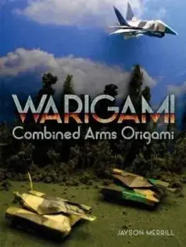 Warigami. Combined Arms Origami, Paperback/Jayson Merrill