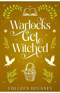 Warlocks Get Witched - Colleen Delaney