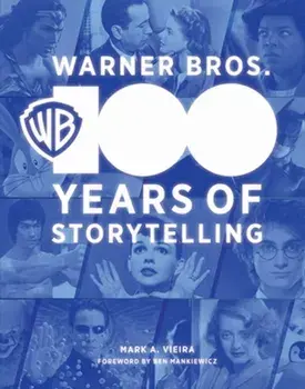 Warner Bros.. 100 Years of Storytelling, Hardback/Warner Bros. Consumer Products Inc.