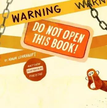 Warning: Do Not Open This Book!, Hardcover/Adam Lehrhaupt