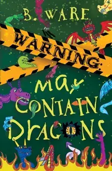 WARNING: May Contain Dragons, Paperback/B. Ware