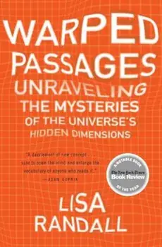 Warped Passages: Unraveling the Mysteries of the Universe's Hidden Dimensions, Paperback/Lisa Randall