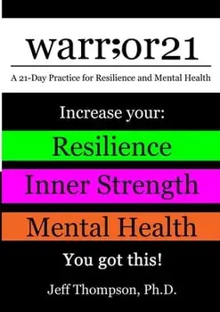 warr;or21: A 21-Day Practice for Resilience and Mental Health - Increase Your: Resilience, Inner Strength, & Mental Health - You/Jeff Thompson