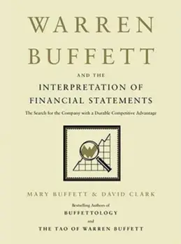 Warren Buffett and the Interpretation of Financial Statements: The Search for the Company with a Durable Competitive Advantage, Hardcover/Mary Buffett