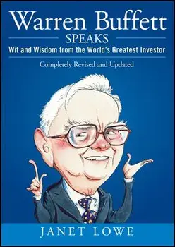 Warren Buffett Speaks: Wit and Wisdom from the World's Greatest Investor, Hardcover/Janet Lowe
