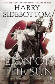 Warrior of Rome III: Lion of the Sun, Paperback/Harry Sidebottom